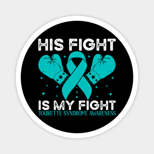 His Fight is My Fight Tourette Syndrome Awareness Magnet